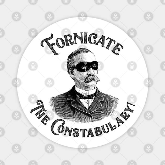 Fornicate the Constabulary Magnet by Roufxis